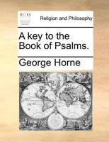 A key to the Book of Psalms. 1140807331 Book Cover