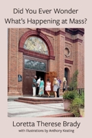 Did you ever wonder what's happening at Mass? 1098333632 Book Cover