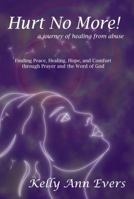 Hurt No More! A Journey of Healing from Abuse 0983292809 Book Cover