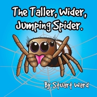The Taller, Wider, Jumping Spider 1068579412 Book Cover