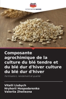 Composante agrochimique de la culture du blé tendre et du blé dur d'hiver culture du blé dur d'hiver: Fertilisation, rendement et qualité 6206091619 Book Cover