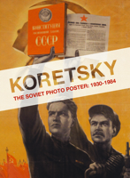 Koretsky: The Soviet Photo Poster: 1930-1984 1595585427 Book Cover