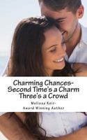 Charming Chances: Second Time's a Charm and Three's a Crowd 1500651532 Book Cover