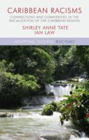 Caribbean Racisms: Connections and Complexities in the Racialization of the Caribbean Region (Mapping Global Racisms) 1137287276 Book Cover