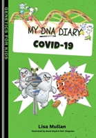 My DNA Diary: Covid-19 (Genetics for Kids) 1916455085 Book Cover