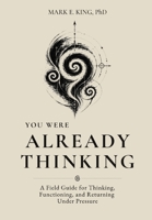 You Were Already Thinking: A Threshold Text for the Nervous System under Load 1923802003 Book Cover