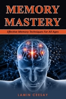 MEMORY MASTERY: Effective Memory Techniques For All Ages B0FV3RLFVX Book Cover