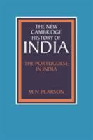 The Portuguese in India (The New Cambridge History of India) 0521028507 Book Cover