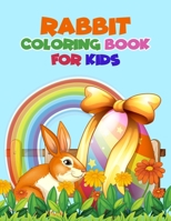 Rabbit Coloring Book for Kids: Easy Fun Bunny Coloring Pages for Kids, Happy Easter Coloring Pages for Toddlers Preschool Children, Bunny Rabbit Colo B08Y366V21 Book Cover