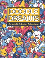 Doodle Dreams: An Adult Coloring Adventure B0CN4J2W7Y Book Cover