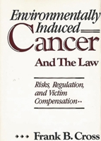 Environmentally Induced Cancer and the Law: Risks, Regulation, and Victim Compensation 0899303897 Book Cover