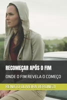 RECOMEÇAR APÓS O FIM: ONDE O FIM REVELA O COMEÇO (Portuguese Edition) B0GX6M5MW7 Book Cover
