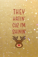 They Hatin' Cuz I'm Shinin': All Purpose 6x9 Blank Lined Notebook Journal Way Better Than A Card Trendy Unique Gift Golden Sand Xmas 1708464484 Book Cover