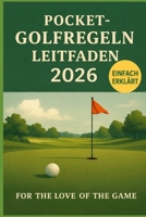 Pocket-Golfregeln – Leitfaden 2026 (For The Love Of The Game) B0GHG73X15 Book Cover