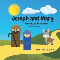 Joseph and Mary Journey to Bethlehem: A Children's devotional B0BJ84YHJ1 Book Cover