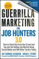 Guerrilla Marketing for Job Hunters 3.0: How to Stand Out from the Crowd and Tap Into the Hidden Job Market Using Social Media and 999 Other Tactics Today 1118019091 Book Cover