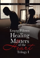 Empty Pillows: Healing Matters of the Heart: Trilogy I 1669848345 Book Cover