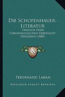 Die Schopenhauer-Literatur: Versuch Einer Chronologischen Uebersicht Derselben (1880) 1161125434 Book Cover
