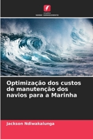 Optimização dos custos de manutenção dos navios para a Marinha 6205237415 Book Cover