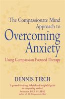 Compassionate Mind Approach to Overcoming Anxiety 1849015139 Book Cover
