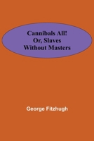 Cannibals all! or, Slaves without masters 9354594301 Book Cover