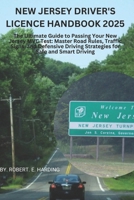 New Jersey driver's license handbook 2025: The Ultimate Guide to Passing Your New Jersey MVC Test: Master Road Rules, Traffic Signs, and Defensive ... (DMV) with possible questions and Answers) B0DVSDKPHG Book Cover