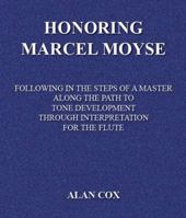 Honoring Marcel Moyse: Following in the Footsteps of a Master Along the Path to Tone Development Through Interpretation for the Flute 061587777X Book Cover