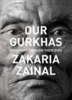 Our Gurkhas: Singapore Through Their Eyes 9810730268 Book Cover