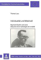 Individualitaet Und Mittelmaß: Raymond Guérin Und Seine Ebauche d'Une Mythologie de la Réalité 3631426070 Book Cover
