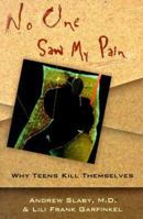 No One Saw My Pain: Why Teens Kill Themselves 0393313921 Book Cover