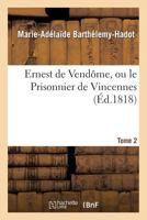 Ernest de Vendame, Ou Le Prisonnier de Vincennes. Tome 2 2012961274 Book Cover