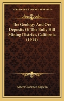 The Geology And Ore Deposits Of The Bully Hill Mining District, California 1167166930 Book Cover