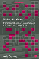 Politics of Surfaces: Transformations of Public Space in Post-Communist Sofia (Spatial Politics) 1915983347 Book Cover