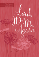 Lord It's Me Again: 365 Daily Devotions 1424551528 Book Cover