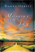 Mommy Paints the Sky: A Love Story 1576836886 Book Cover