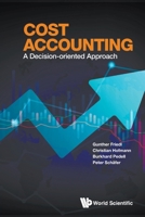 Cost Accounting: A Decision-oriented Approach 9819816297 Book Cover