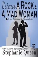 Between a Rock and a Mad Woman 1500240664 Book Cover