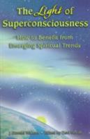 The Light of Superconsciousness: How to Benefit from Emerging Spiritual Trends 156589748X Book Cover