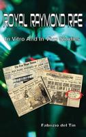 Royal Raymond Rife: In Vitro and In Vivo Studies 8894974154 Book Cover
