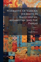 Narrative Of Various Journeys In Balochistan, Afganistan And The Panjab, Volume 1... 1272586502 Book Cover