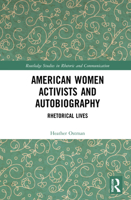 American Women Activists and Autobiography: Rhetorical Lives 1032050969 Book Cover