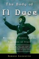 The Body of Il Duce: Mussolini's Corpse and the Fortunes of Italy 0805080139 Book Cover