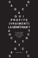 À qui profite (vraiment) la génétique ?: Pourquoi la biologie du comportement humain ne condamne pas le progrès social (French Edition) 2959024206 Book Cover