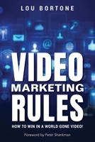 Video Marketing Rules: How to Win in a World Gone Video! 1548286516 Book Cover
