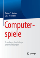 Computerspiele: Grundlagen, Psychologie Und Anwendungen 3662578948 Book Cover