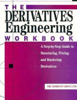 Derivatives Engineering: A Step-By-Step Guide to Structuring, Pricing, and Marketing Derivatives 1557387605 Book Cover