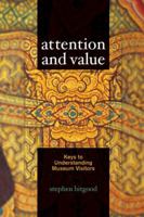 Attention and Value: Keys to Understanding Museum Visitors 1611322634 Book Cover