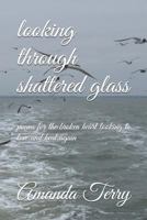 looking through shattered glass: poems for the broken heart looking to love and heal again 1790282497 Book Cover