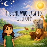 The One Who Created: "El Que Creó" B0GXCK631J Book Cover