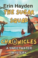 A Sweetwater Mystery: The Sugar Squad Chronicles: Book 3 B0DS8PFC8K Book Cover